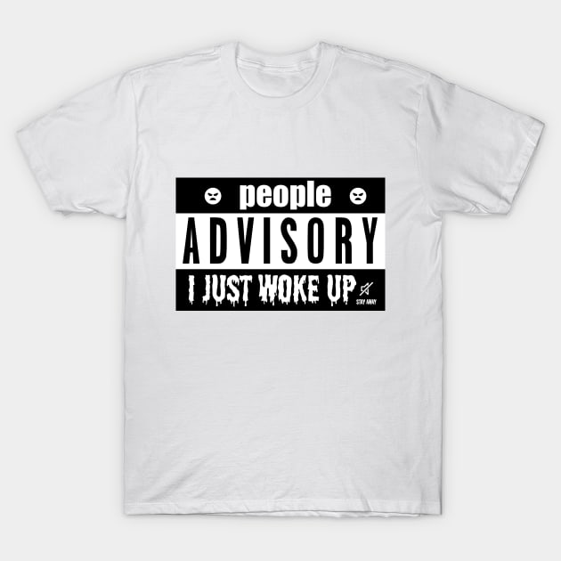 PEOPLE ADVISORY - I JUST WOKE UP T-Shirt by Tenkaichi_Art